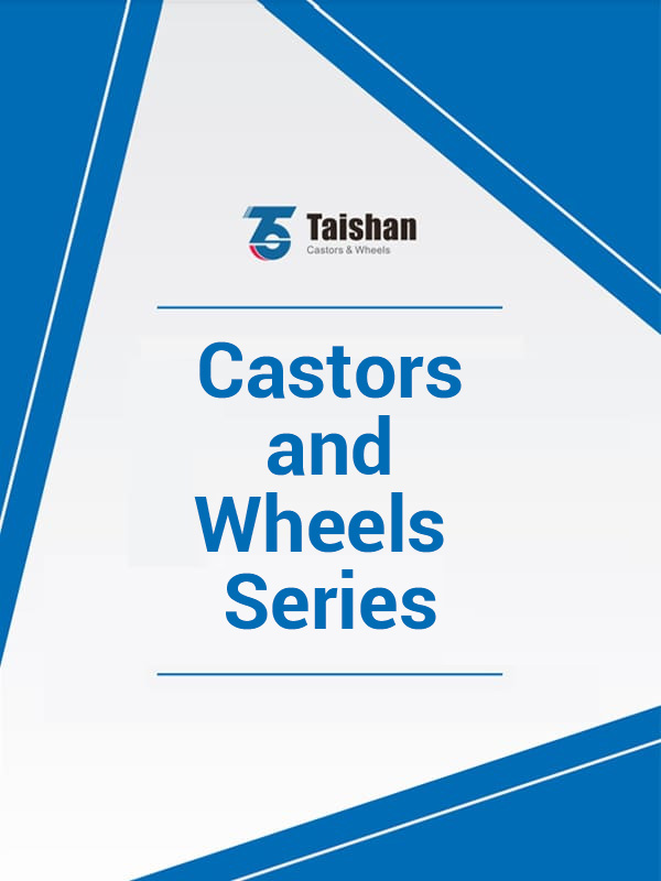 Taishan Manufacturer Castors and Wheels Series Catalog Download